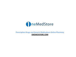 Prescription Drugs and Generic Medications Online Pharmacy ONEMEDSTORE.COM 