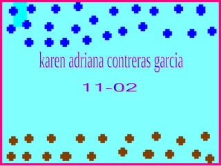 karen adriana contreras garcia 11-02 