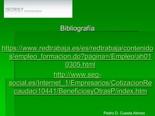 Contratos formativosContrato para la formación (I)Objeto. Tienen por objeto la adquisición de la formación teórica y práctica para el desempeño de un oficio.Requisitos para el trabajador.Mayores de 16 y menores de 21.No tener titulación para un contrato en prácticas.No haber desempeñado antes el puesto por un tiempo superior a 12 meses.No haber agotado la duración máxima (2 años).Pedro D. Cuesta Alonso