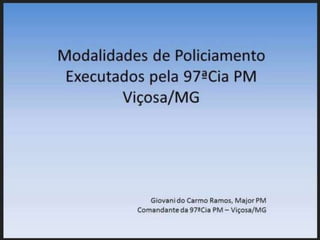 Modalidades de Policiamento da 97a Cia PM Viçosa-MG