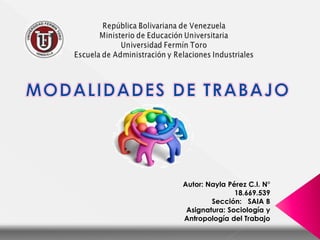 Autor: Nayla Pérez C.I. N°
18.669.539
Sección: SAIA B
Asignatura: Sociología y
Antropología del Trabajo
 