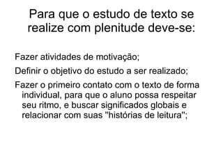 descobrindo o objetivo do autor, antevendo hipóteses, testando-as, confirmando-as ou refutando-as;  