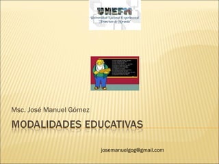 Msc. José Manuel Gómez [email_address] 