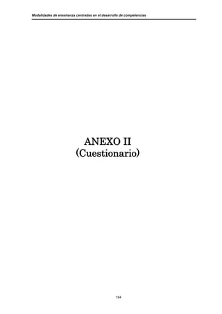 Modalidades de enseñanza centradas en el desarrollo de competencias




                           ANEXO II
                         (Cuestionario)




                                                 194
 
