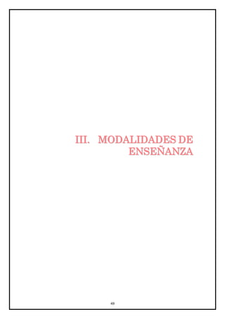 I I I . M ODA L I DA DE S DE
             ENSEÑANZA




        49
 
