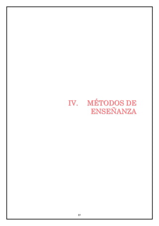 I V.    M É T O DOS DE
         ENSEÑANZA




   81
 