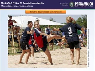 EDUCAÇÃO FÍSICA, 3º Ano do Ensino Médio
Modalidades esportivas coletivas
Imagem:
Armin
Kuebelbeck
/
GNU
Free
Documentation
License.
Tentativa de arremesso com marcação
 