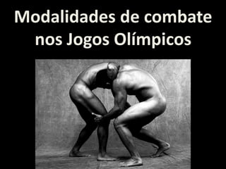Modalidades de combate
 nos Jogos Olímpicos
 