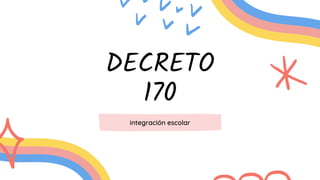 DECRETO
170
integración escolar
 