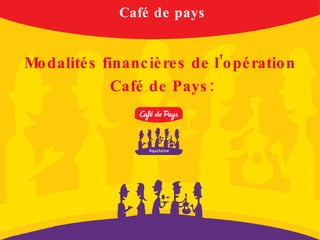 Café de pays ,[object Object],[object Object]