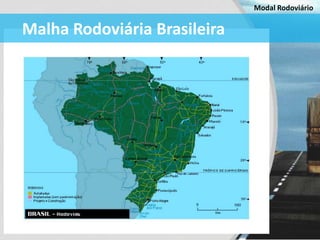 Modal Rodoviário


Malha Rodoviária Brasileira
 