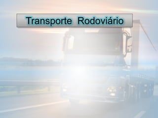 Transporte Rodoviário
 