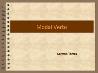 Modal Verbs Carmen Torres 