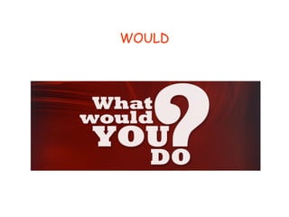 WOULD 