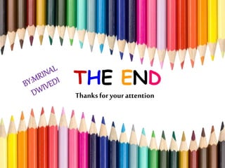 THE END
Thanksfor yourattention
 