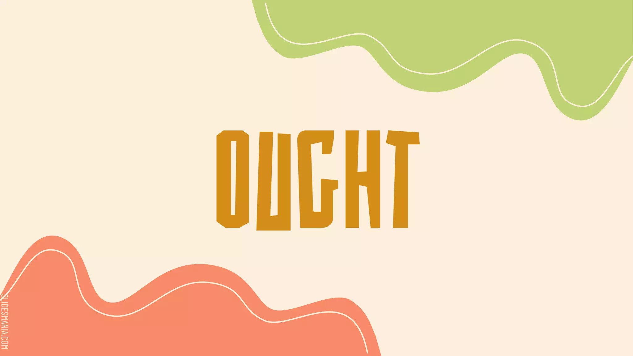 SLIDESMANIA.COM
SLIDESMANIA.COM
Ought
 