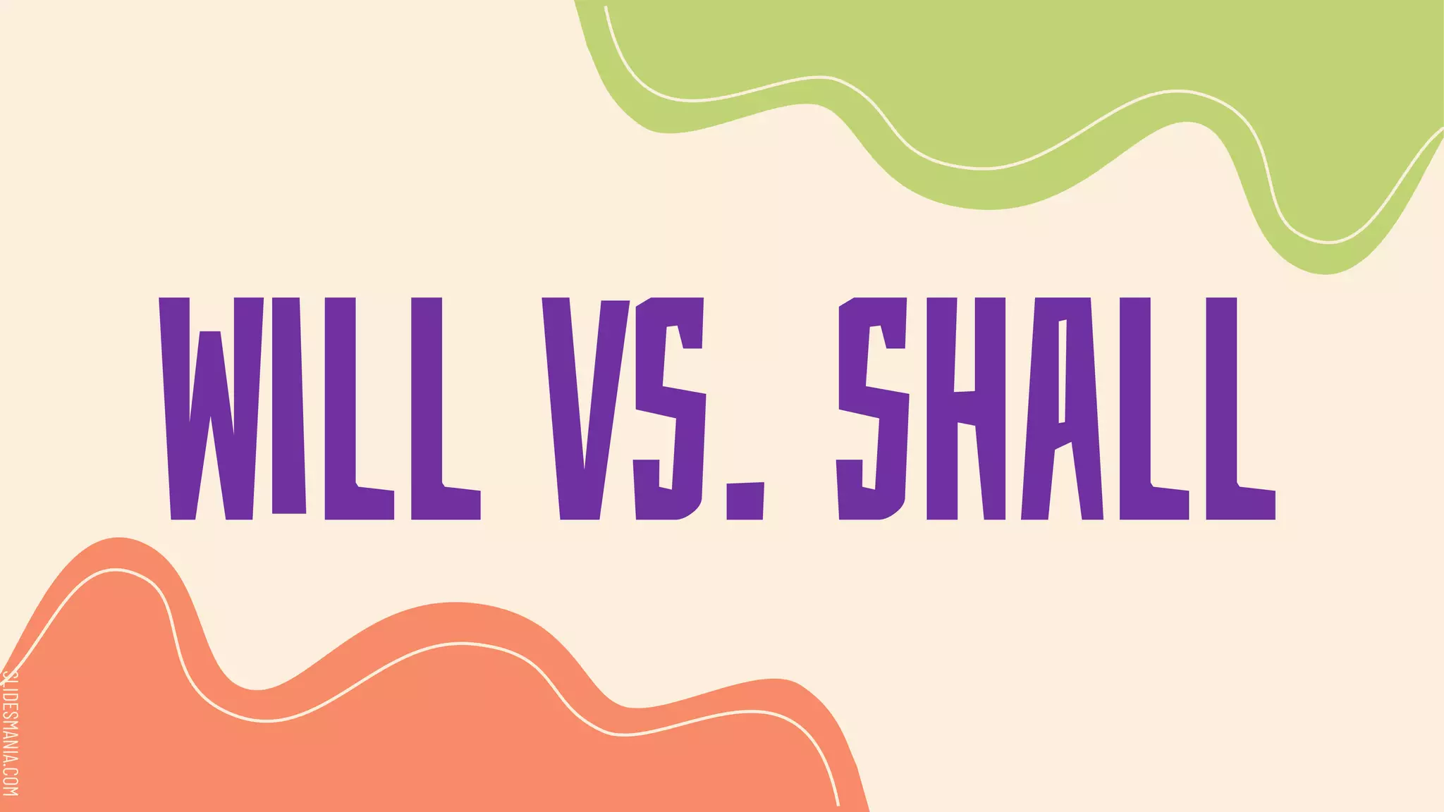 SLIDESMANIA.COM
SLIDESMANIA.COM
Will vs. shall
 