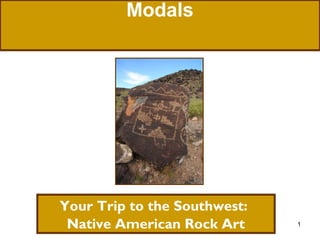 Modals

Your Trip to the Southwest:
Native American Rock Art

1

 
