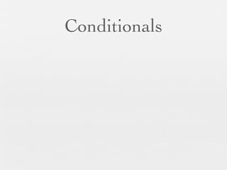 Conditionals
 