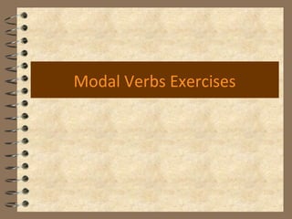 Modal Verbs Exercises
 