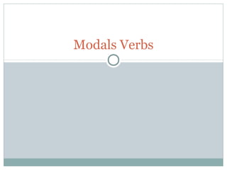 Modals Verbs
 