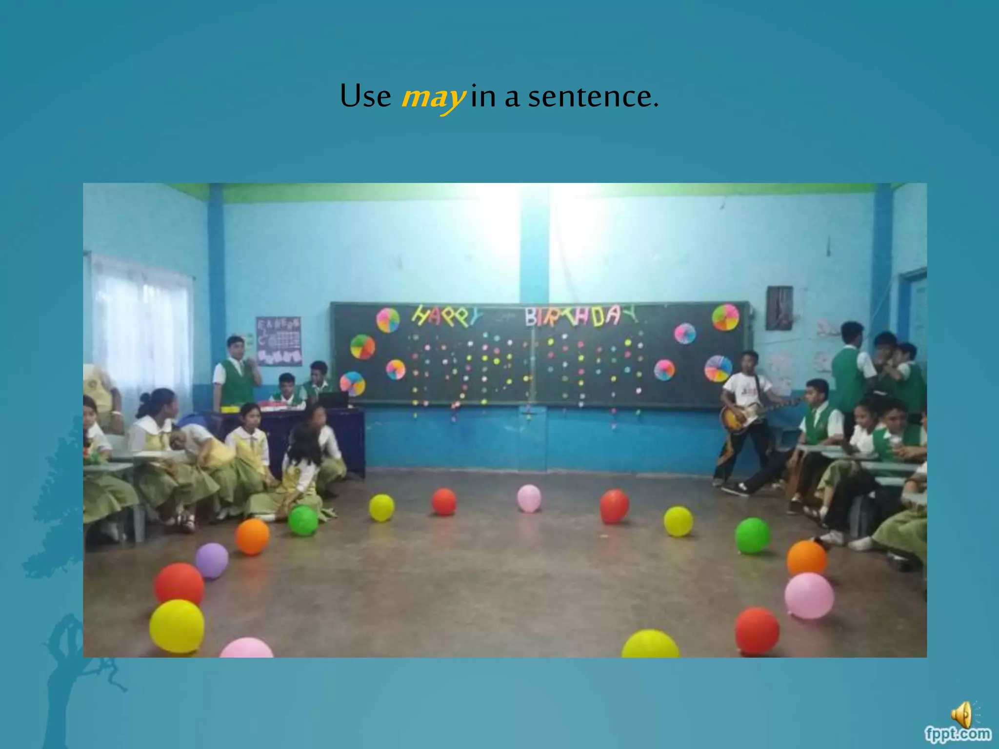 Use mayin a sentence.
 