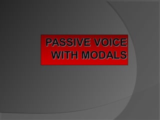 Modals in the_passive_voice