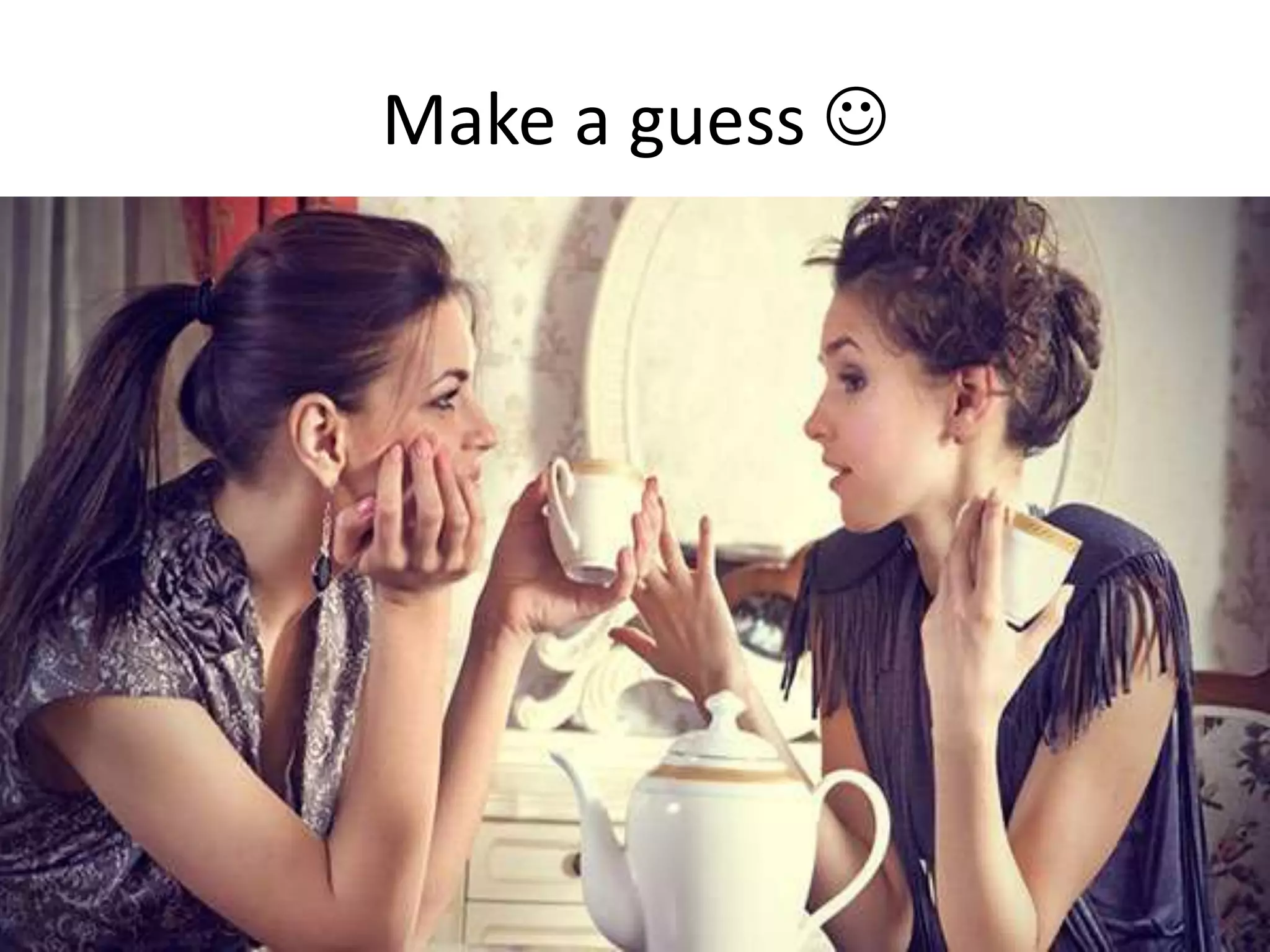 Make a guess 
 