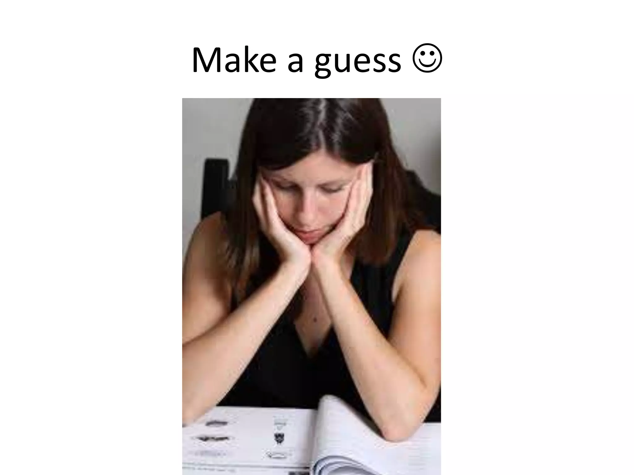 Make a guess 
 