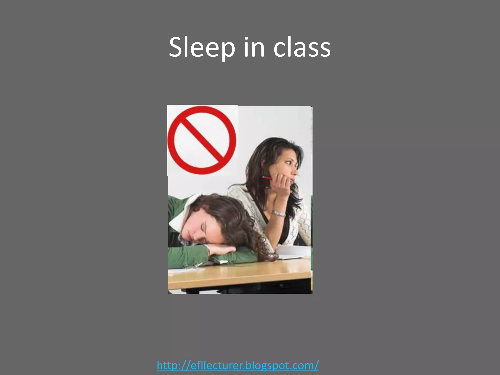 Sleep in class

http://efllecturer.blogspot.com/

 