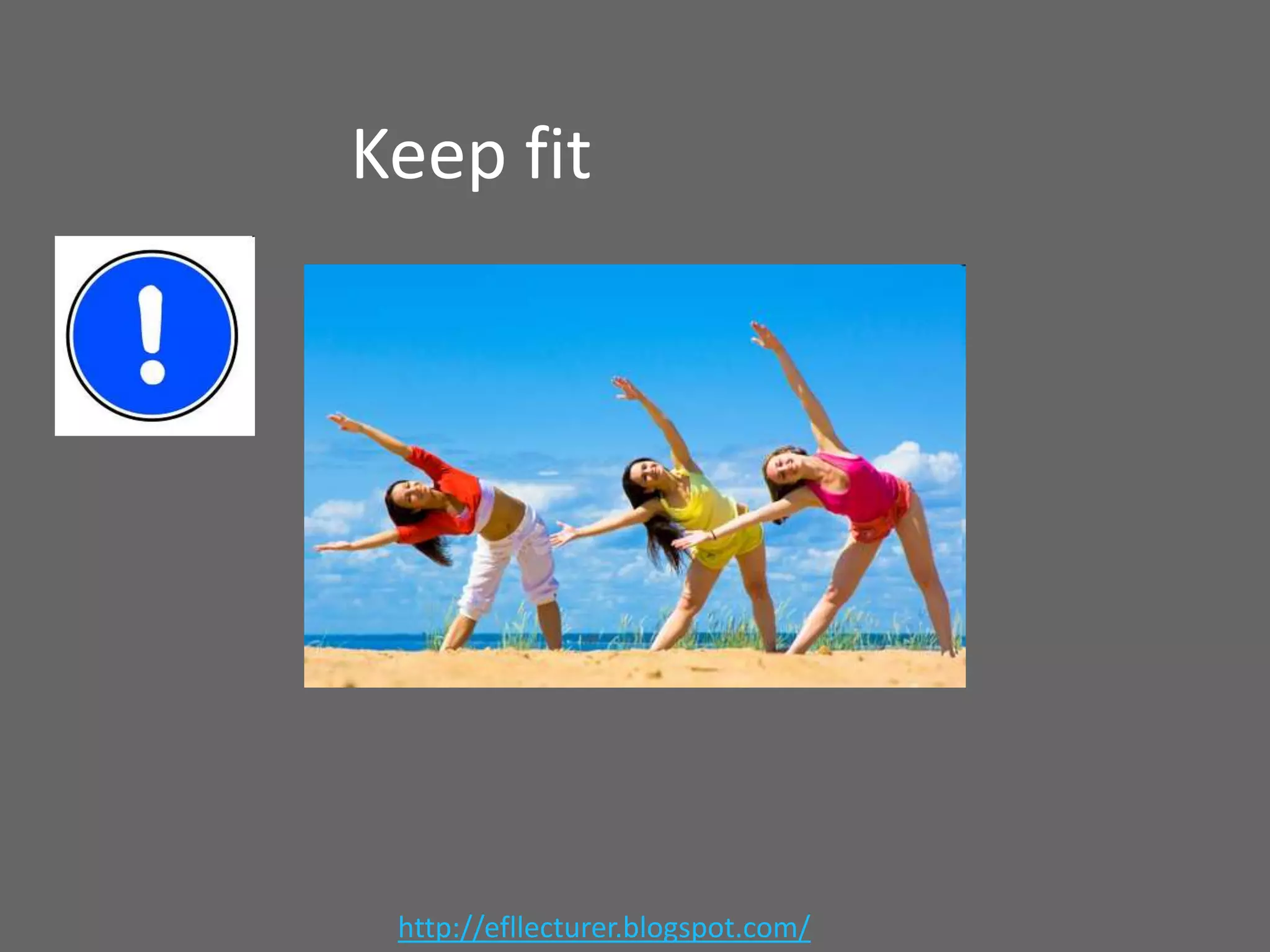 Keep fit

http://efllecturer.blogspot.com/

 
