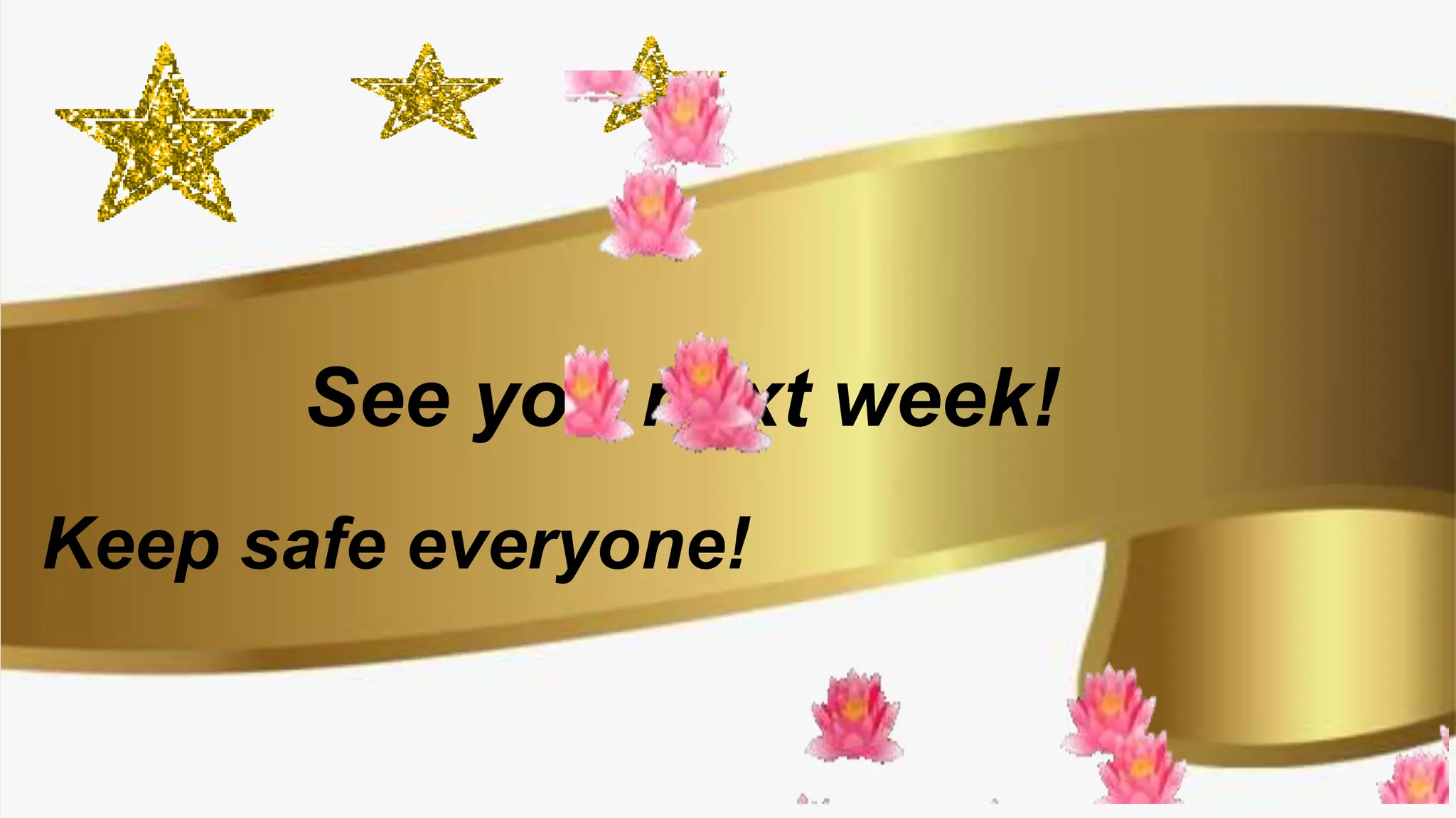 See you next week!
Keep safe everyone!
 