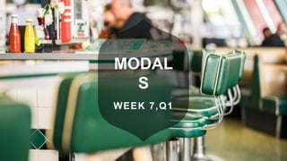 MODAL
S
WEEK 7,Q1
 