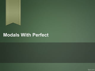 Modals With Perfect

 