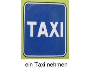ein Taxi nehmen