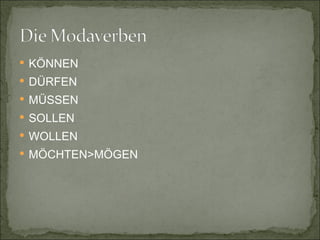 KÖNNEN DÜRFEN MÜSSEN SOLLEN WOLLEN MÖCHTEN>MÖGEN 