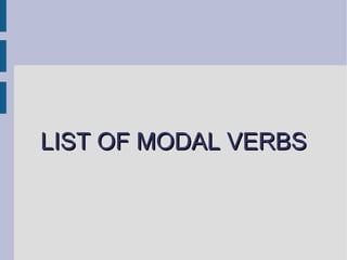 LIST OF MODAL VERBS 