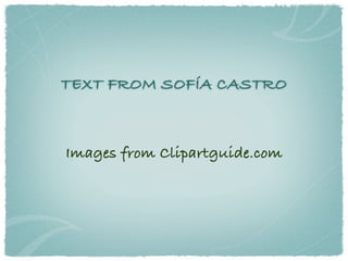 TEXT FROM SOFÍA CASTRO



Images from Clipartguide.com
 