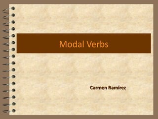 Modal Verbs Carmen Ramírez 
