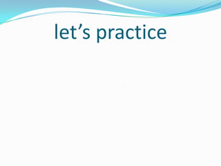 let’s practice