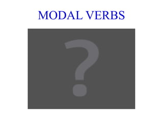 MODAL VERBS 