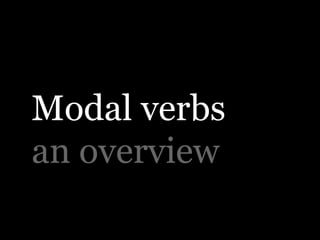 Modal verbs
an overview
 
