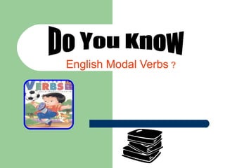English Modal Verbs ?
 