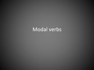 Modal verbs 
 