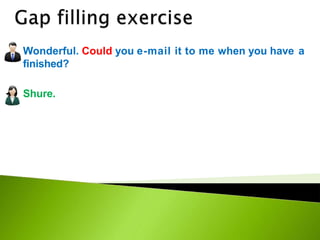 Wonderful. Could you e-mail it to me when you have a
finished?
Shure.
 