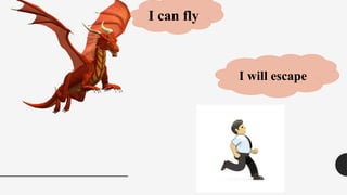 I can fly
I will escape
 