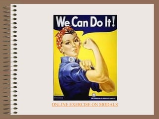 ONLINE EXERCISE ON MODALS
 