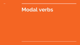 Modal verbs
 