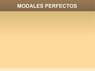 MODALES PERFECTOS
 