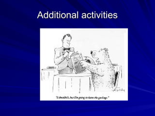 Additional activities
Additional activities
 